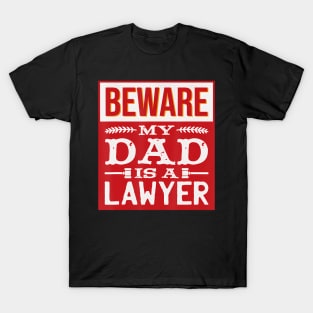 Beware My Dad Is A Lawyer Law School Graduate T-Shirt